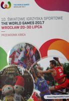 10. Światowe Igrzyska Sportowe The World Games Wrocław 2017. Przewodnik kibica