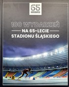 100 wydarzeń na 65-lecie Stadionu Śląskiego