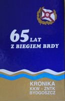 65 lat z biegiem Brdy. Kronika KKW-ZNTK Bydgoszcz