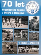 70 lat piłki nożnej w Mokrej-Horakovie 1933-2003 (Czechy)