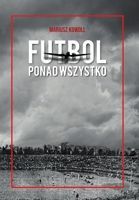 Futbol ponad wszystko: Historia piłki kopanej na Górnym Śląsku 1939-1945