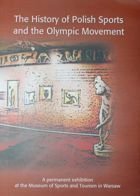 Historia Polskiego Sportu i Ruchu Olimpijskiego. Wystawa stała MSiT (wersja angielska, 2007)