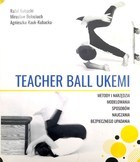Teacher Ball Ukemi. Metody i narzędzia modelowania sposobów nauczania bezpiecznego upadania