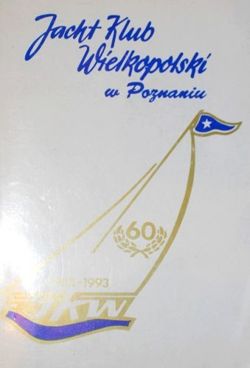 Jacht Klub Wielkopolski w Poznaniu 1933-1993