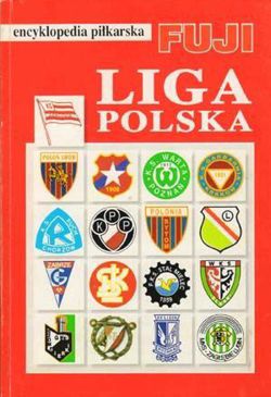 Liga Polska. Encyklopedia piłkarska FUJI (tom 25)