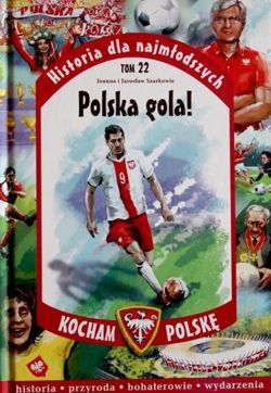 Polska gola! (Historia dla najmłodszych. Tom 22)