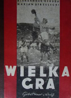 Wielka Gra (powieść piłkarska - unikat 1947 rok)