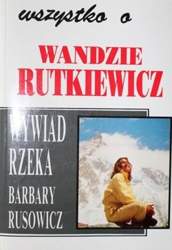 Wszystko o Wandzie Rutkiewicz. Wywiad rzeka
