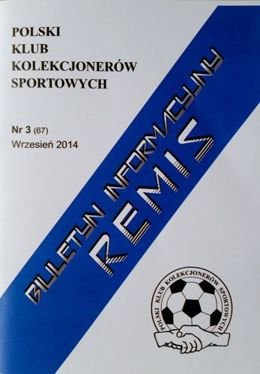 "Remis" - Biuletyn Informacyjny Polskiego Klubu Kolekcjonerów Sportowych nr 3(67) Wrzesień 2014