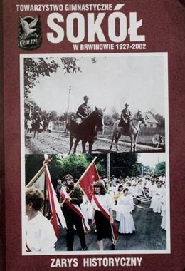 Towarzystwo Gimnastyczne Sokół w Brwinowie 1927-2002. Zarys historyczny