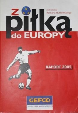 Z piłką do Europy. Raport 2005
