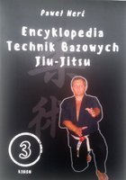 Encyklopedia Technik Bazowych Jiu-Jitsu. Tom 3: Kihon