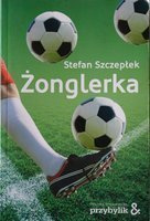 Żonglerka (Stefan Szczepłek)