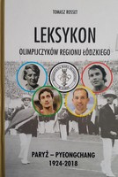 Leksykon olimpijczyków regionu łódzkiego. Paryż - Pyeongchang 1924-2018