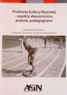 Problemy kultury fizycznej - aspekty ekonomiczne, prawne, pedagogiczne
