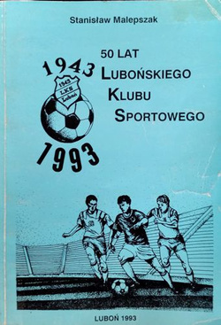 50 lat Lubońskiego Klubu Sportowego 1943-1993