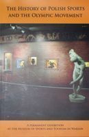 Historia Polskiego Sportu i Ruchu Olimpijskiego. Wystawa stała MSiT (wersja angielska, 2010)