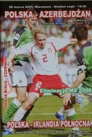 Polska - Azerbejdżan (25.03.2005)/Polska - Irlandia Płn. (30.03.2005) - Eliminacje Mistrzostw Świata 2006