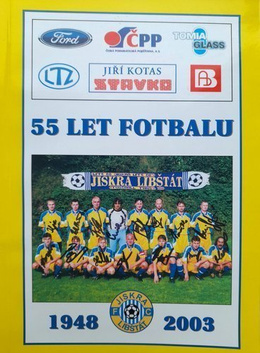 55 lat klubu piłkarskiego FC Jiskra Libstat 1948-2003