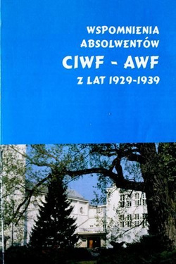 Wspomnienia absolwentów CIWF-AWF z lat 1929-1939