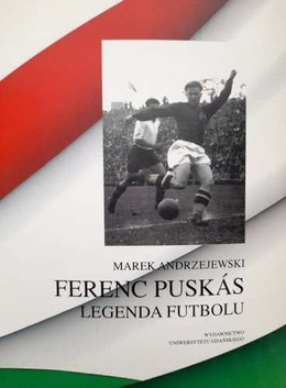 Ferenc Puskas. Legenda Futbolu