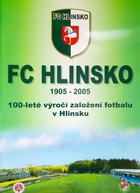 FC Hlinsko 1905-2005. 100-lecie piłki nożnej w Hlinsku (Czechy)