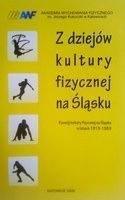 Z dziejów kultury fizycznej na Śląsku. Rozwój kultury fizycznej na Śląsku w latach 1919-1989