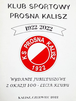 Klub sportowy Prosna Kalisz 1922-2022