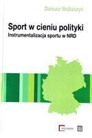Sport w cieniu polityki. Instrumentalizacja sportu w NRD