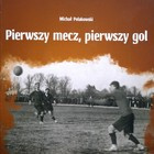 Pierwszy mecz, pierwszy gol