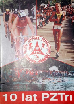 10 lat Polskiego Związku Triathlonu. 15 lat triathlonu w Polsce