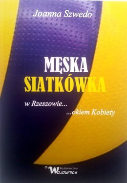 Męska siatkówka w Rzeszowie... okiem Kobiety
