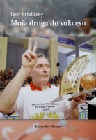 Igor Prielożny. Moja droga do sukcesu