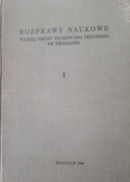 Rozprawy naukowe Wyższej Szkoły Wychowania Fizycznego we Wrocławiu (tom I)