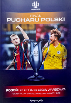 Program Finał Pucharu Polski, Pogoń Szczecin - Legia Warszawa (Warszawa, 2.5.2025)