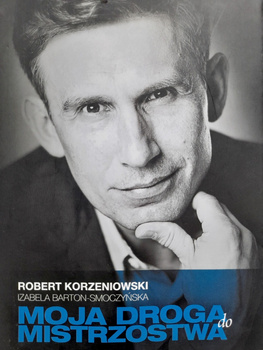 Moja droga do mistrzostwa. Robert Korzeniowski