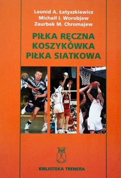 Piłka ręczna Koszykówka Piłka siatkowa. Podstawy treningu i zasób ćwiczeń