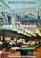 Od karambola do poola. Historia polskiego sportu bilardowego