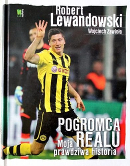 Pogromca Realu. Moja prawdziwa historia (Robert Lewandowski)