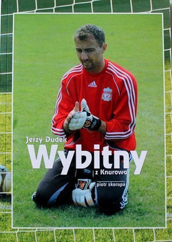 Jerzy Dudek. Wybitny z Knurowa