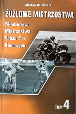 Żużlowe Mistrzostwa (tom 4). Młodzieżowe Mistrzostwa Polski Par Klubowych