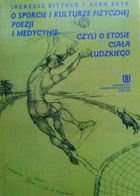 O sporcie i kulturze fizycznej, poezji i medycynie, czyli o etosie ciała ludzkiego