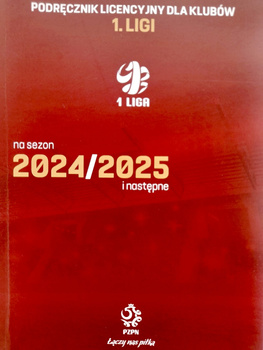 Podręcznik licencyjny dla klubów 1. Ligi na sezon 2024/2025 i następne