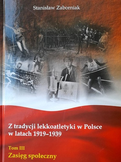 Z tradycji lekkoatletyki w Polsce w latach 1919-1939 (Tom III) Zasięg społeczny