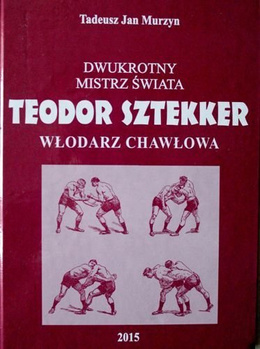 Dwukrotny mistrz świata Teodor Sztekker. Włodarz Chawlowa