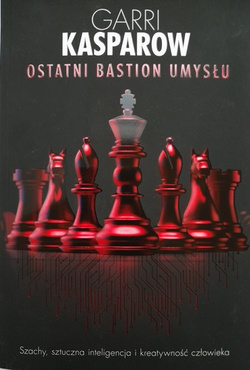 Ostatni bastion umysłu. Garri Kasparow