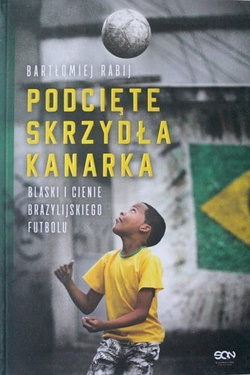 Podcięte skrzydła kanarka. Blaski i cienie brazylijskiego futbolu