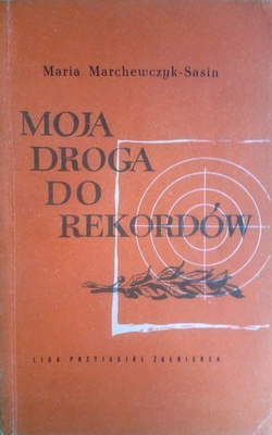 Moja droga do rekordów (Maria Marchewczyk-Sasin) strzelectwo