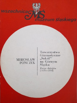 Towarzystwo Gimnastyczne Sokół na Górnym Śląsku. Zarys dziejów 1895-1939