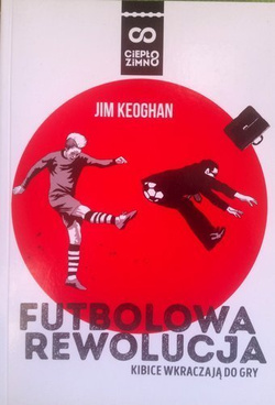 Futbolowa Rewolucja. Kibice wkraczają do gry